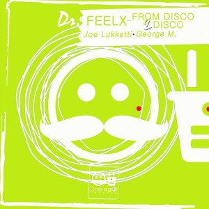 Dr. Feelx - From Disco 2 Disco [Cablage Records]