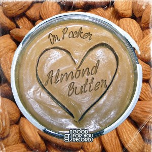 Dr. Packer - Almond Butter [Good For You Records]