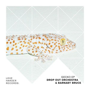 Drop Out Orchestra & Barnaby Bruce - Gecko EP [Love Harder Records]