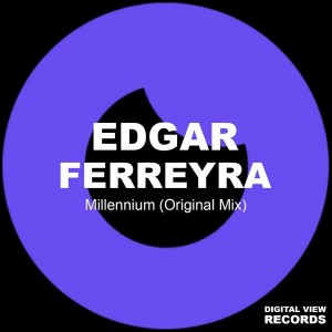 Edgar Ferreyra - Millennium [Digital View Records]