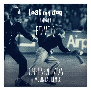 Edviq - Chelsea Fads [Lost My Dog]