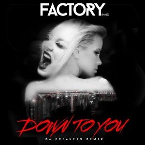 Factory Band - Down to You [Deeciprod Inc.]