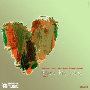 Federico D'Alessio feat. Dawn Souluvn Williams - Show Me Love Pt. 2 [Deeptown Music]