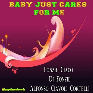 Fonzie Ciaco - Baby Just Cares For Me [EuropeDanceRecords]