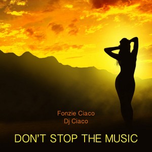 Fonzie Ciaco & DJ Ciaco - Don't Stop the Music [FONZIE RECORDS]