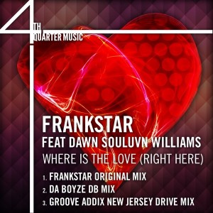 FrankStar feat. Dawn Souluvn Williams - Where Is The Love (Right Here) [4th Quarter Music]