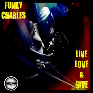 Funky Charles - Live Love & Give [Soulful Evolution]
