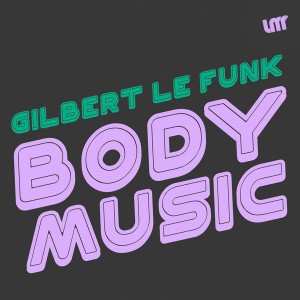 Gilbert Le Funk - Body Music [La Musique Fantastique]