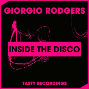 Giorgio Rodgers - Inside The Disco [Tasty Recordings Digital]