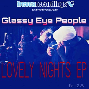 Glassy Eye People - Lovely Nights EP [Fresca Recordings]
