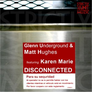 Glenn Underground and Matt Hughes feat. Karen Marie - Disconnected [Strictly Jaz Unit Muzic]