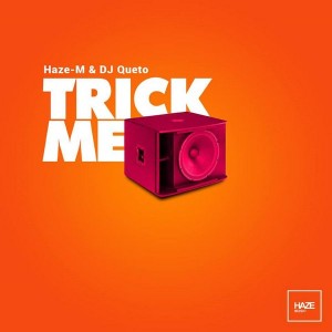Haze-M & DJ Queto - Trick Me [Haze Music]