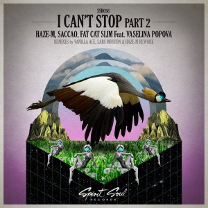 Haze-M, Saccao, Fat Cat Slim Feat. Veselina Popova - I Can't Stop, Pt. 2 [Spirit Soul Records]