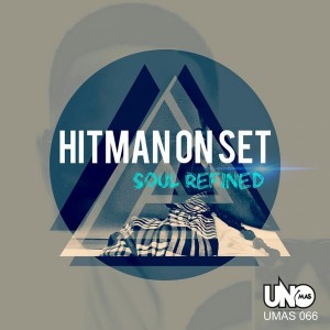 Hitman On Set - Soul Refined [Uno Mas Digital Recordings]