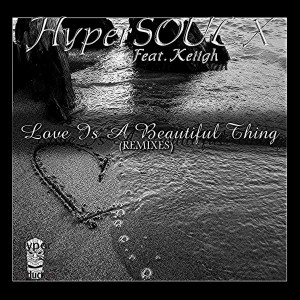 HyperSOUL-X Feat. Keiigh - Love Is A Beautiful Thing (Remixes) [Hyper Production (SA)]