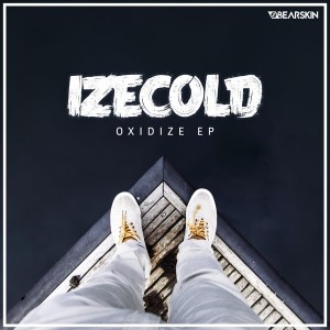 IZECOLD - Oxidize EP [Bearskin Records]