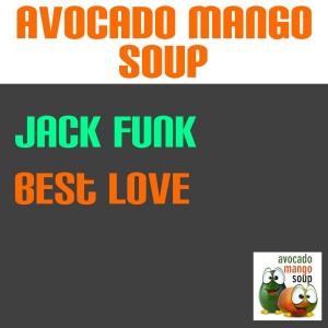 Jack Funk - Best Love [Avocado Mango Soup]
