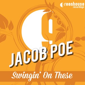 Jacob Poe - Swingin' On These [Greenhouse Recordings]