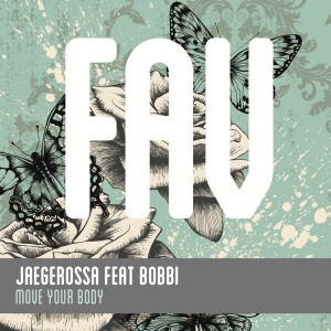 Jaegerossa Feat. Bobbi - Move Your Body [Favouritizm]