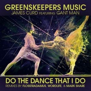 James Curd - Do The Dance That I Do (feat. Gant Man) [Greenskeepers Music]