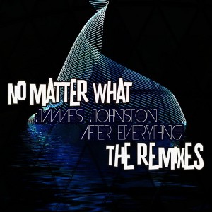 James Johnston - After Everything - The Remixes [No Matter What]