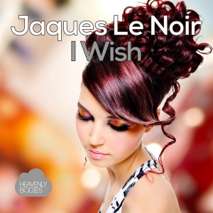 Jaques Le Noir - I Wish [Heavenly Bodies Records]