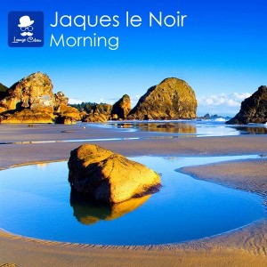 Jaques Le Noir - Morning [Lounge Colour Records]