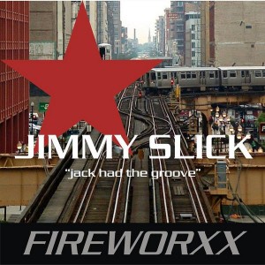 Jimmy Slick - Jack Had the Groove [Fireworxx]