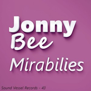 Jonny Bee - Mirabilies [Sound Vessel Records]