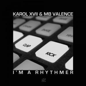 Karol XVII & MB Valence - Im a Rhythmer [Loco]