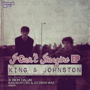 King & Johnston - I Can't Imagine EP [Gourmand Music Recordings]