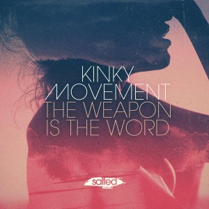 Kinky Movement - The Weapon Is The Word [Salted Music]