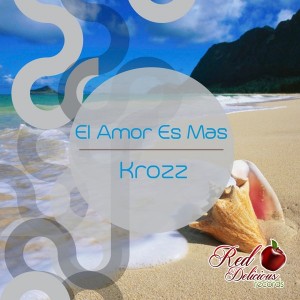 Krozz - El Amor Es Mas [Red Delicious Records]