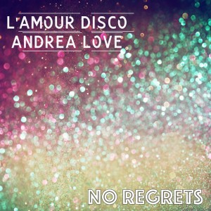 L'amour Disco feat. Andrea Love - No Regrets [Galaxer Music]