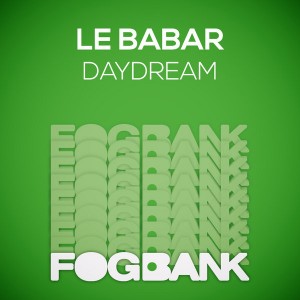 Le Babar - Daydream [Fogbank]