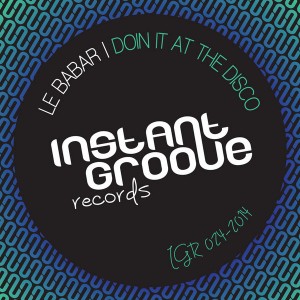 Le Babar - Doin It At The Disco [Instant Groove Records]