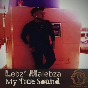 Lebz' Malebza - My True Sound [4Dimentionalmusic]