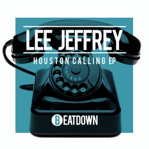 Lee Jeffrey (UK) - Houston Calling [Beatdown]