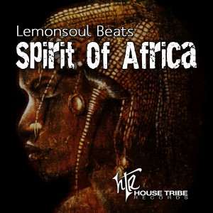 Lemonsoul Beats - Spirit Of Africa [House Tribe Records]