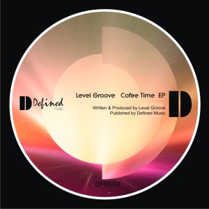 Level Groove - Coffee Time EP [Defined Music]