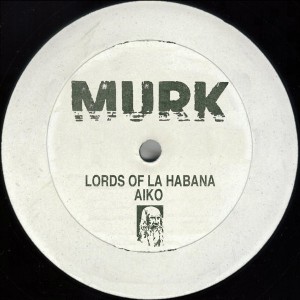 Lords Of La Habana - Aiko [Murk Records]