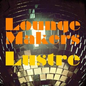 Lounge Makers - Lustre [Del Sol Recordings]