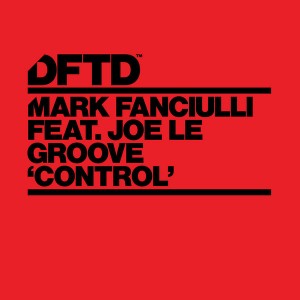 Mark Fanciulli feat. Joe Le Groove - Control [DFTD]