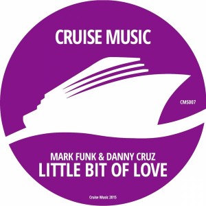 Mark Funk, Danny Cruz - Little Bit of Love [Cruise Music]