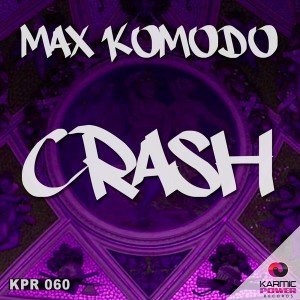 Max Komodo - Crash [Karmic Power Records]