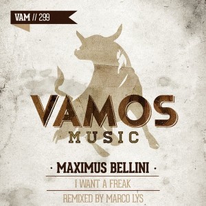 Maximus Bellini - I Want a Freak [Vamos Music]