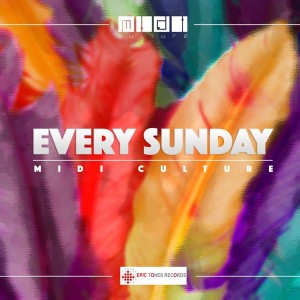 Midi Culture - Every Sunday [Epic Tones Records]