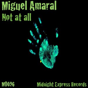 Miguel Amaral - Not at All [Midnight Express Records]