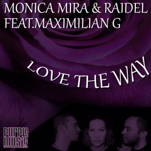 Monica Mira & Raidel feat.Maximilian G - Love The Way [Purple Music]