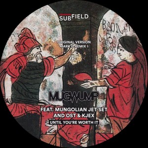 Mugwump - Until You're Worth It [Subfield]
